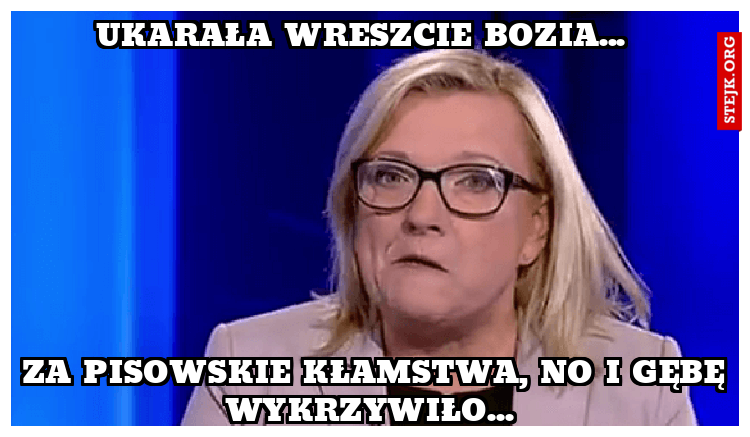 Ukarała wreszcie bozia... 