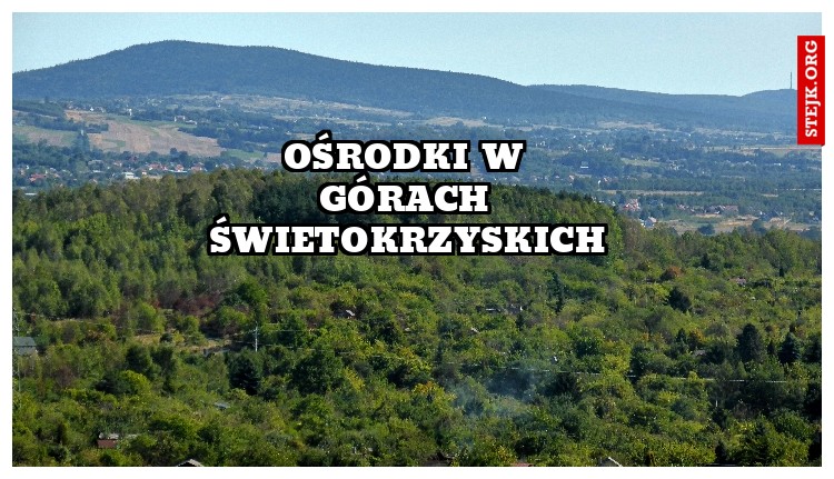 Ośrodki w górach Świetokrzyskich
