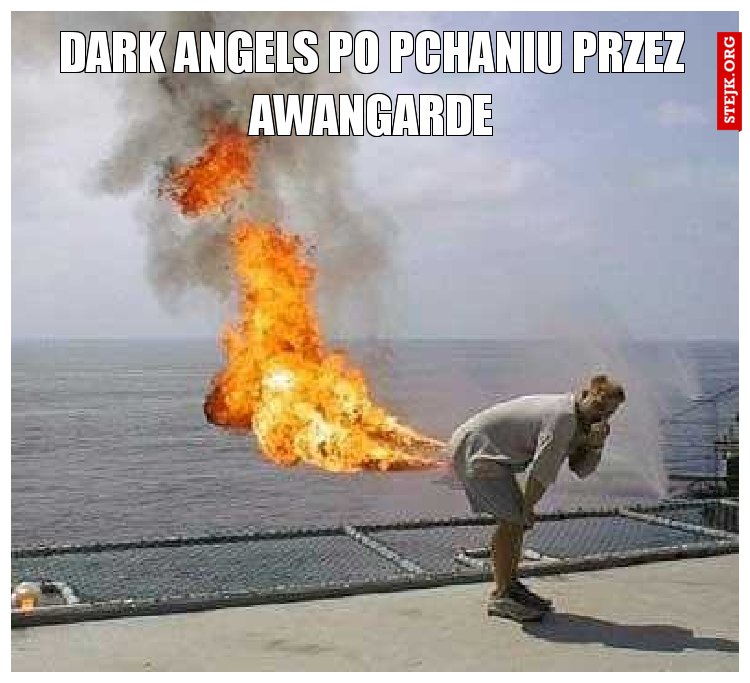 DARK ANGELS PO PCHANIU PRZEZ AWANGARDE