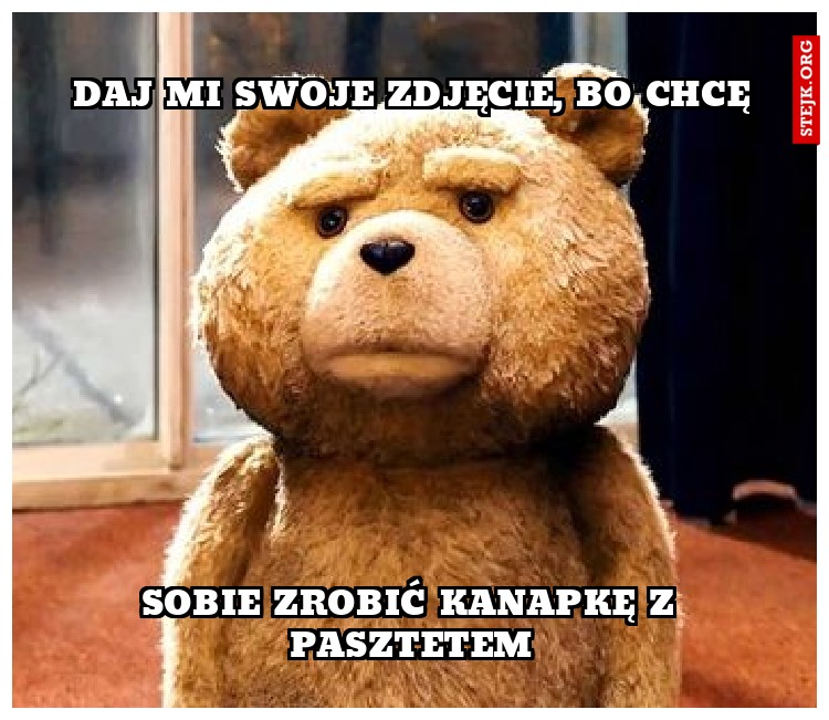 DAJ MI SWOJE ZDJĘCIE, BO CHCĘ