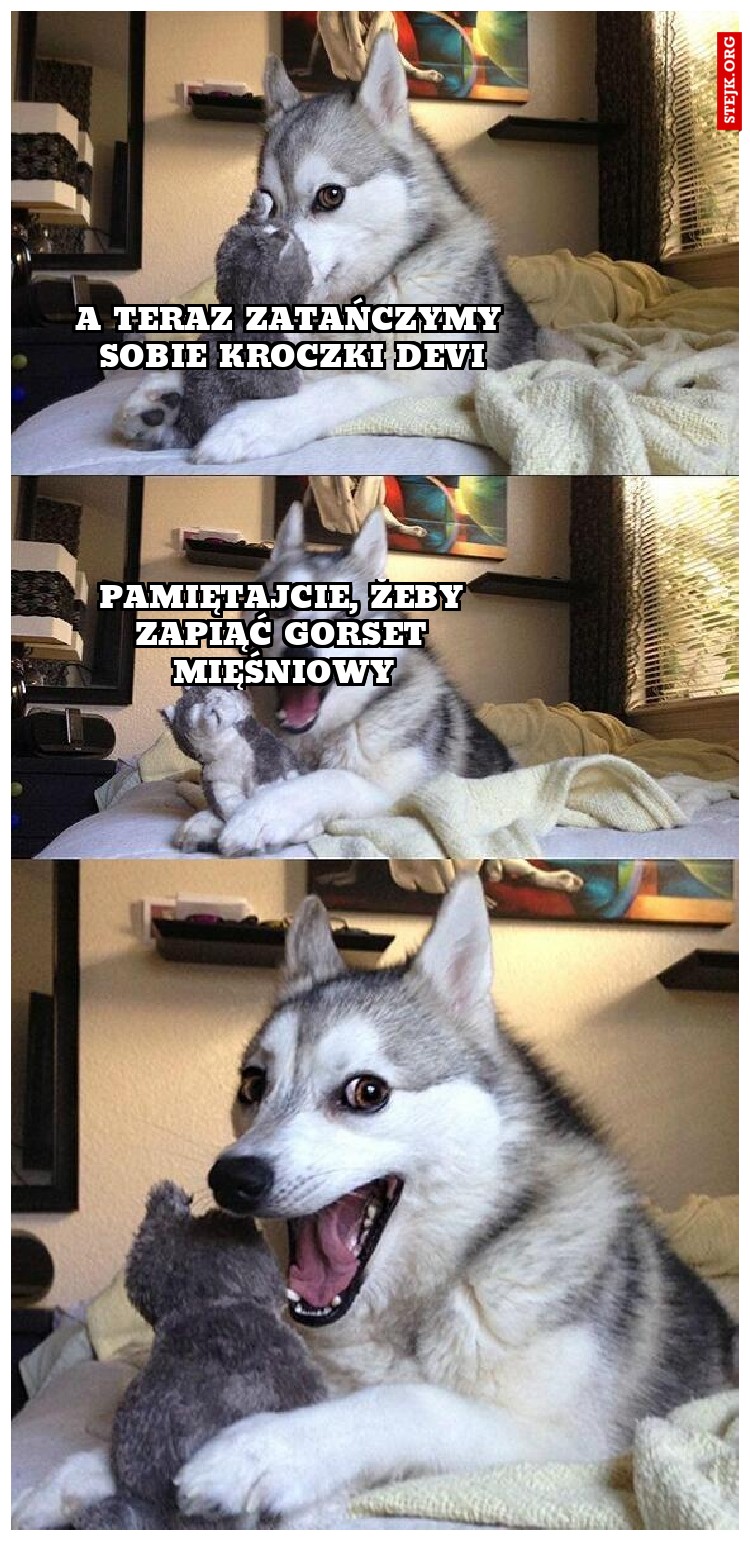 A teraz zatańczymy sobie kroczki Devi