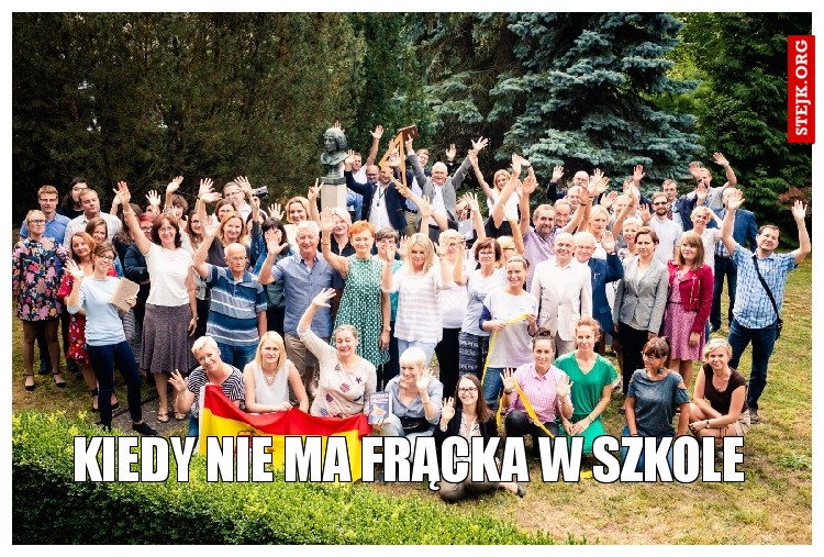 Kiedy nie ma frącka w szkole