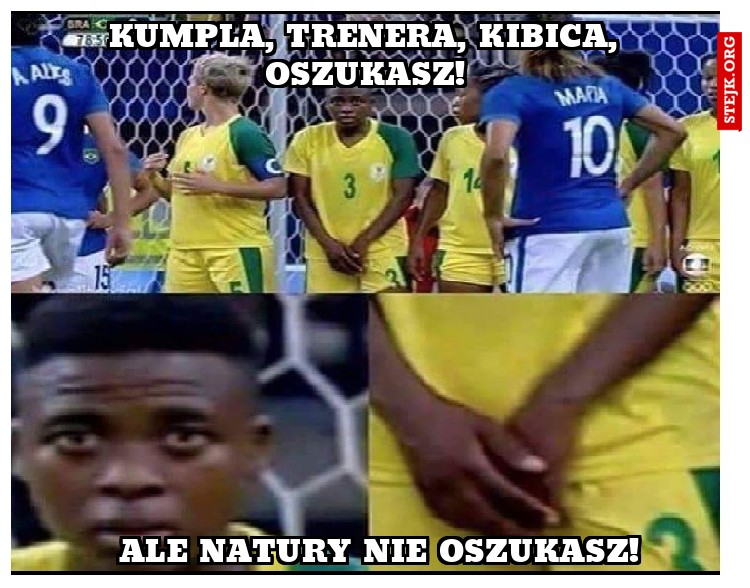 Kumpla, trenera, kibica, oszukasz!