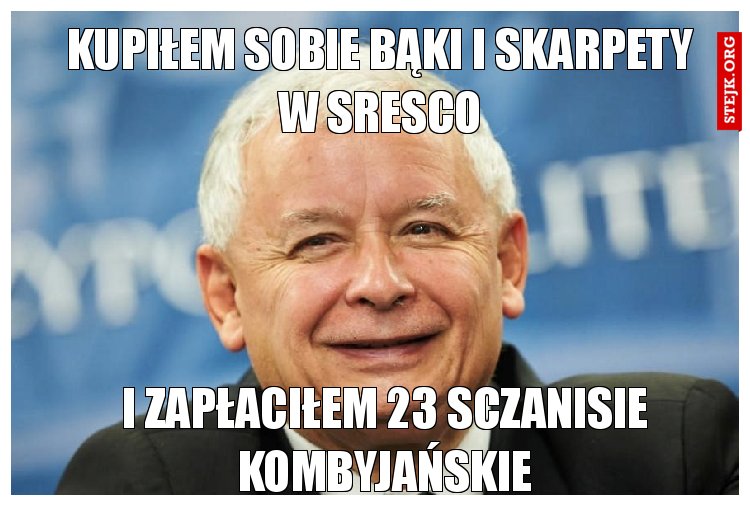 kupiłem sobie bąki i skarpety w sresco