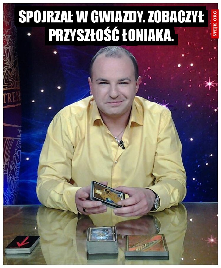 Spojrzał w gwiazdy. Zobaczył przyszłość Łoniaka.