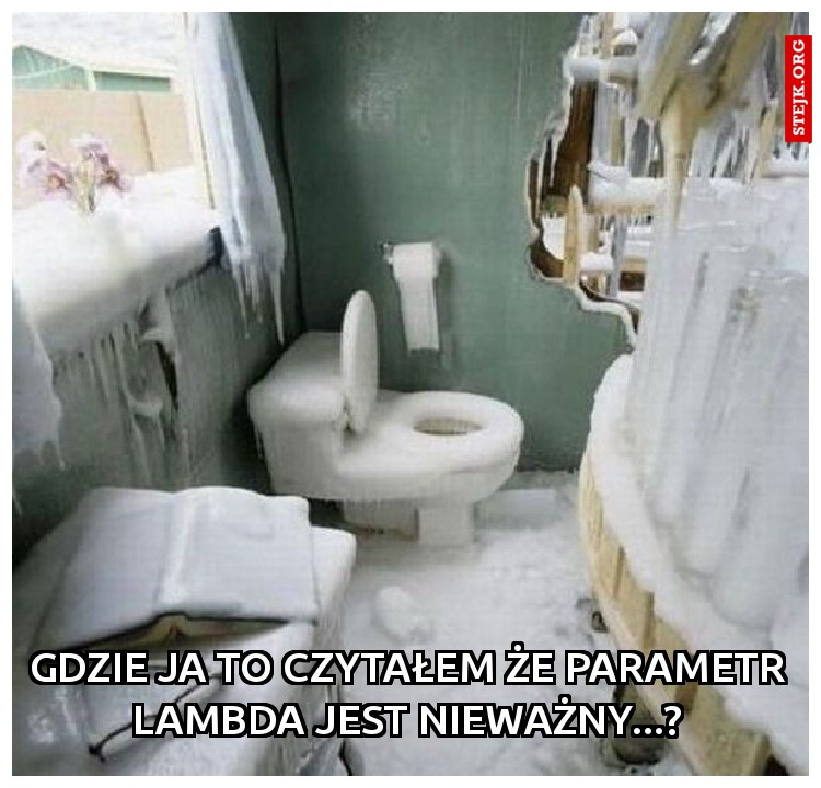 Gdzie ja to czytałem że parametr lambda jest nieważny...?
