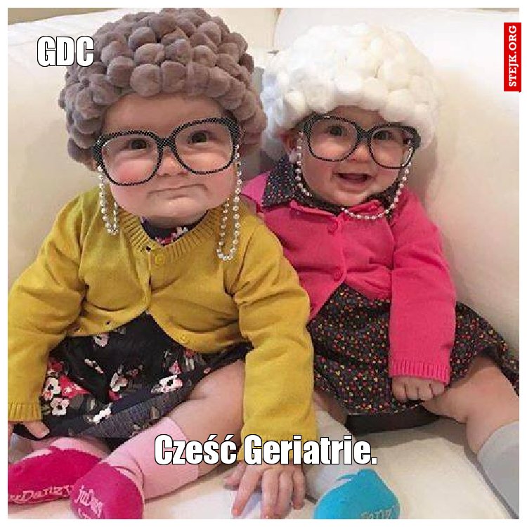 Cześć Geriatrie.