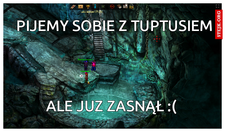 Pijemy sobie z tuptusiem