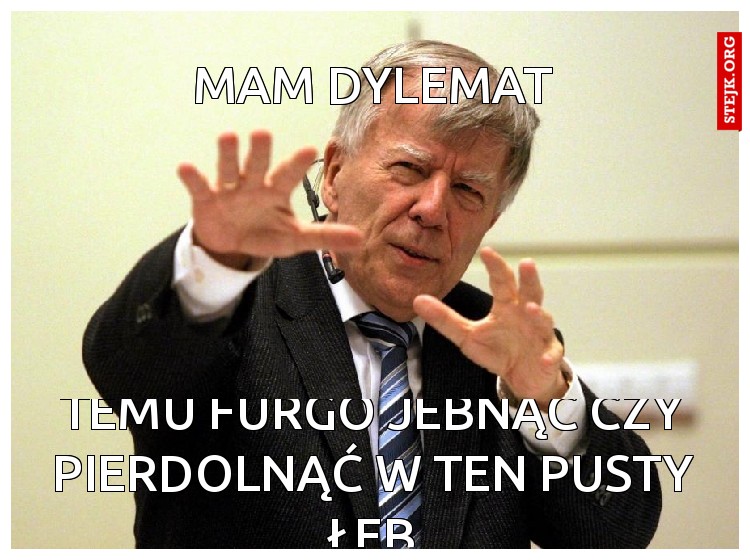 mam dylemat