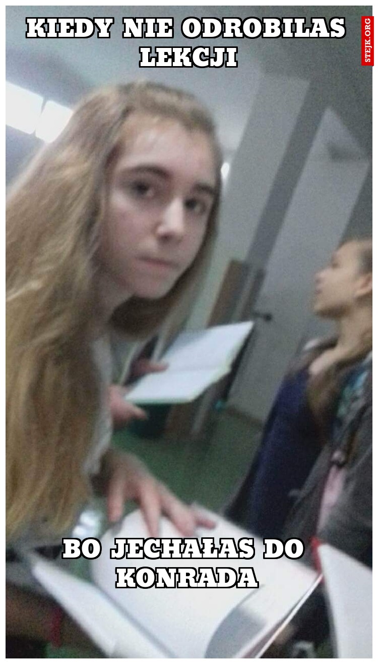 Kiedy nie odrobilas lekcji