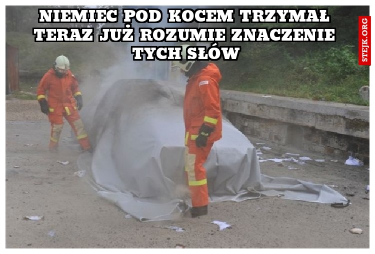 Niemiec pod kocem trzymał teraz już rozumie znaczenie tych słów