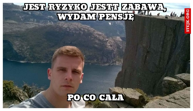 JEST RYZYKO JESTT ZABAWA, WYDAM PENSJĘ