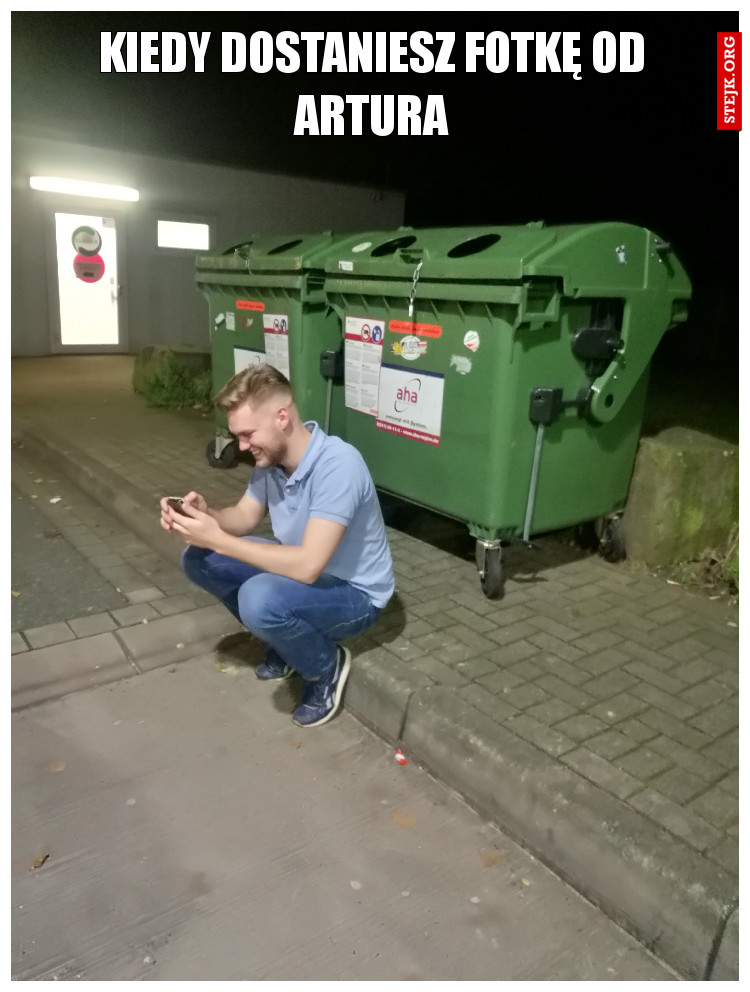 Kiedy dostaniesz fotkę od Artura