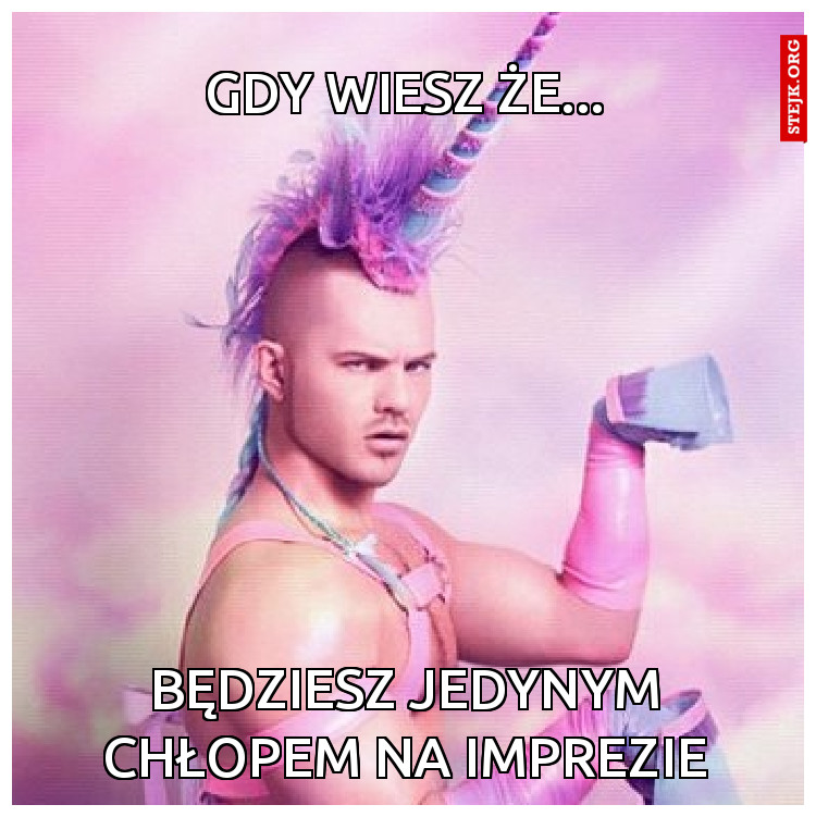Gdy wiesz że...