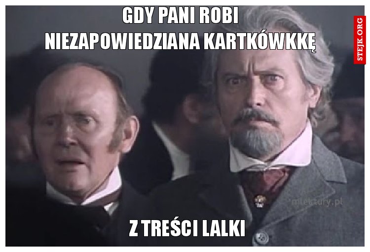 Gdy pani robi niezapowiedziana kartkówkkę