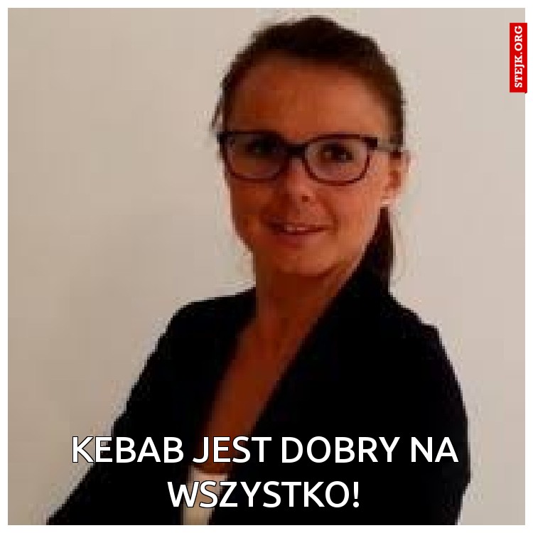 Kebab jest dobry na wszystko!