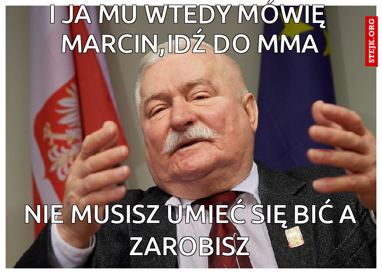 I ja mu wtedy mówię...
