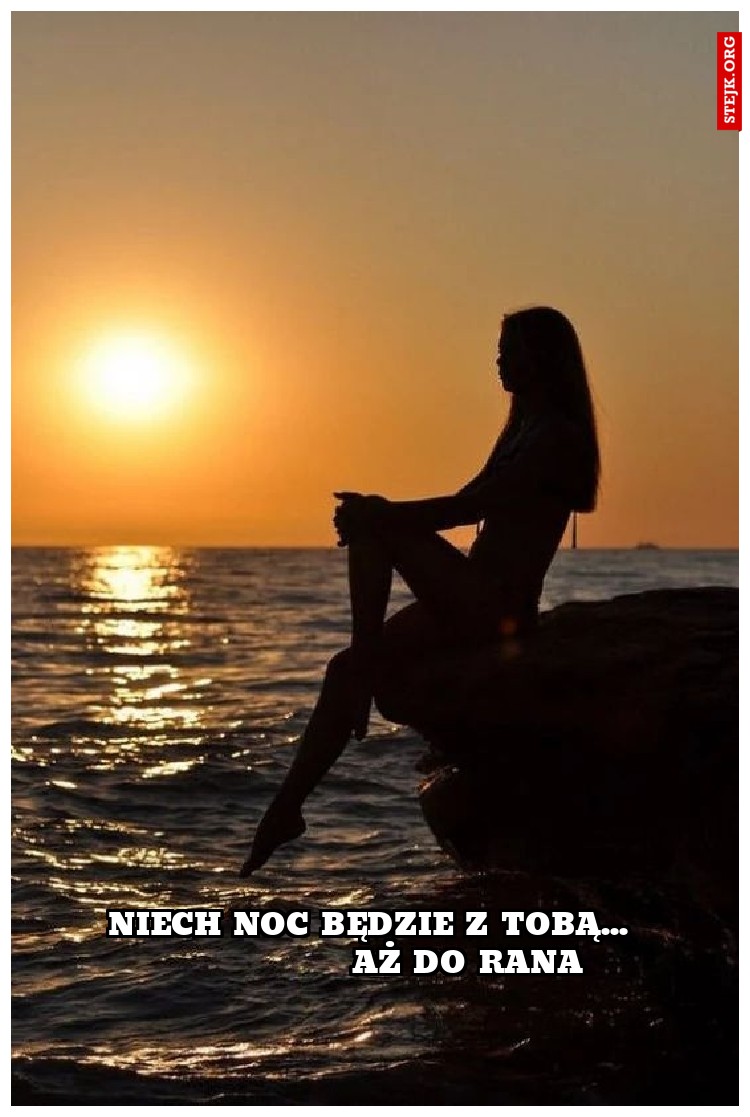 Niech noc będzie z tobą...                 aż do rana