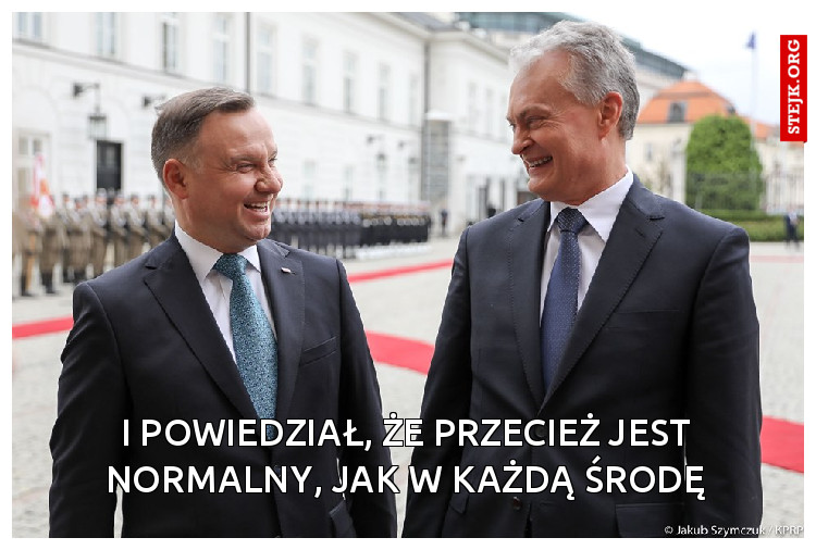 I Powiedział, że przecież jest normalny, jak w każdą środę