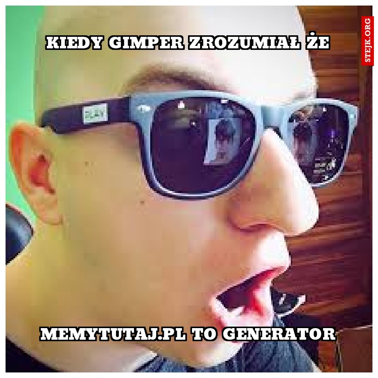 Kiedy gimper zrozumiał że
