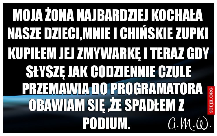 Moja żona najbardziej kochała nasze dzieci,mnie i chińskie zupki