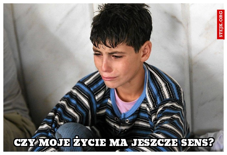 Czy moje życie ma jeszcze sens?