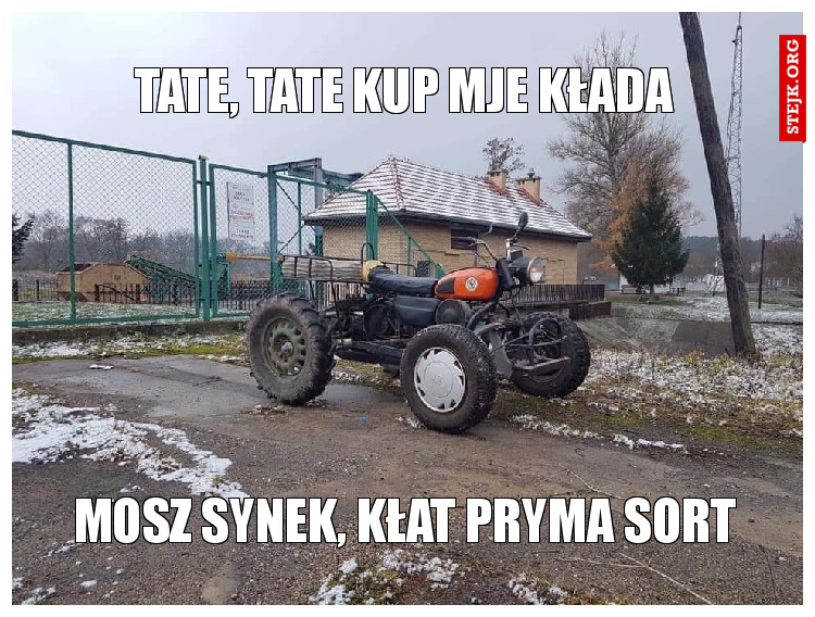 Tate, tate kup mje kłada