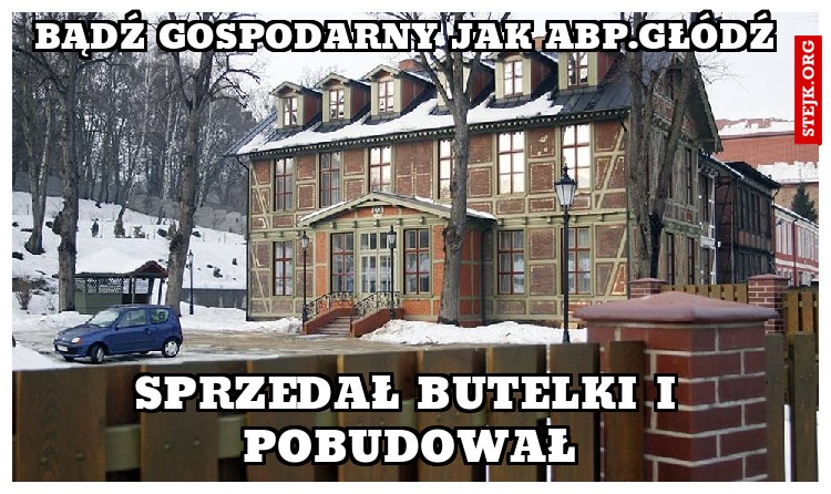 bądź gospodarny jak abp.głódź