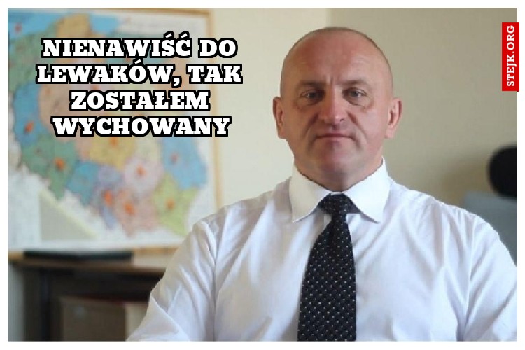 NIENAwiść do lewaków, tak zostałem wychowany
