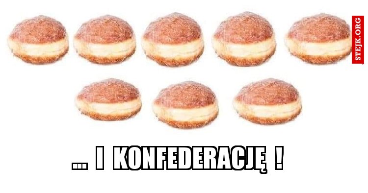 ...  i  konfederację  !