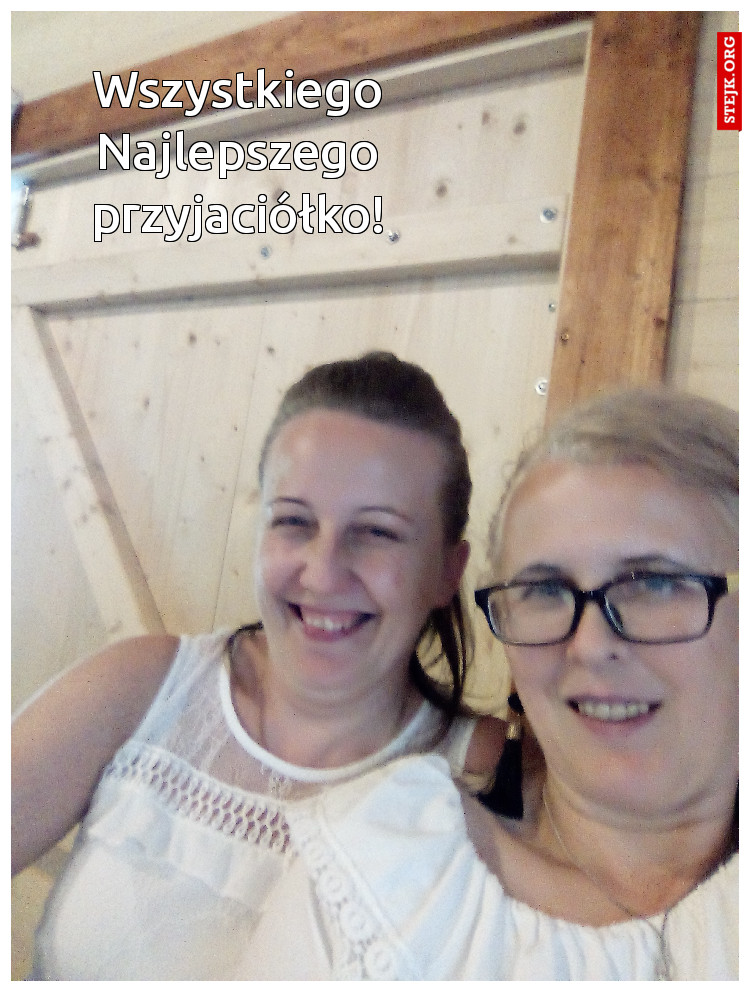 Wszystkiego Najlepszego przyjaciółko! 