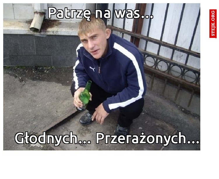 Patrzę na was…