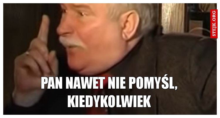 Pan nawet nie Pomyśl, kiedykolwiek