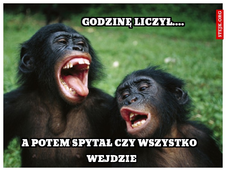 godzinę liczył....