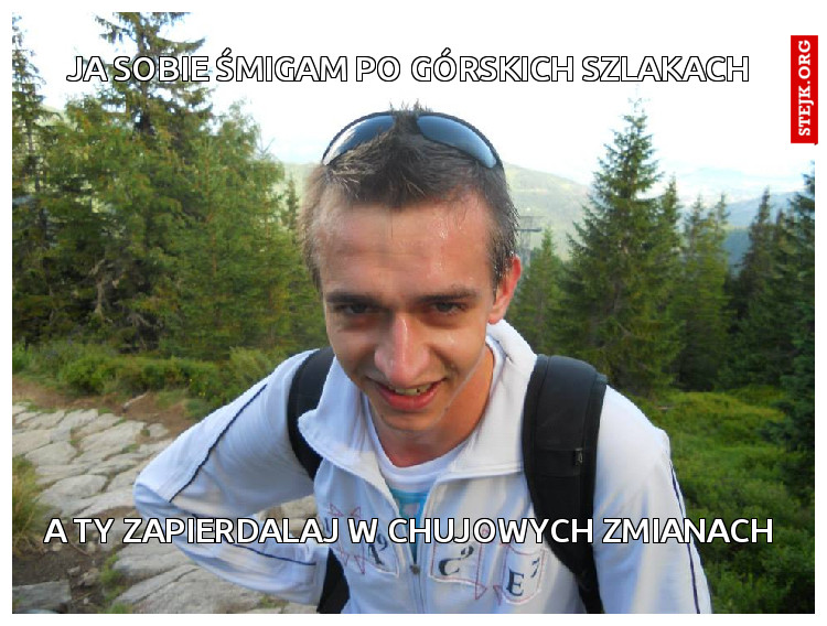 ja sobie śmigam po górskich szlakach