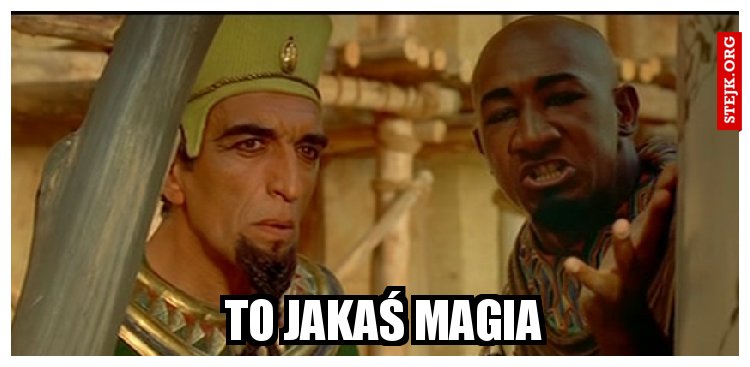 to jakaś magia