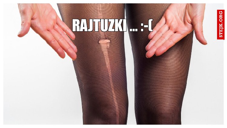 RAJTUZKI ... :-(