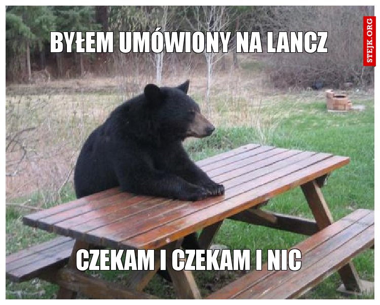 byłem umówiony na lancz