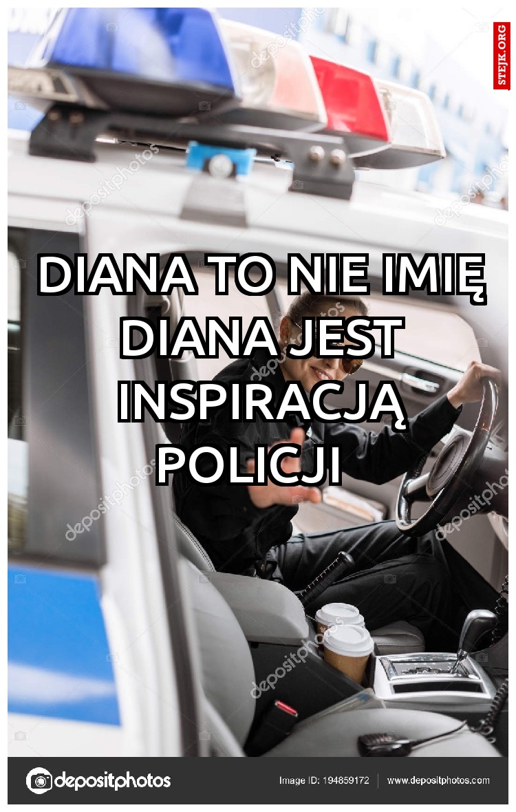 DIANA TO NIE IMIĘ DIANA JEST INSPIRACJĄ POLICJI  