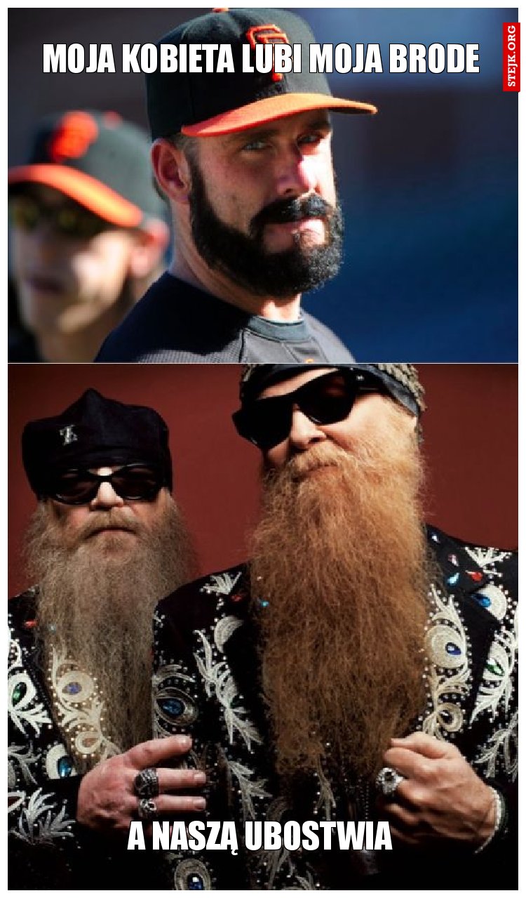 Moja kobieta lubi moja brode