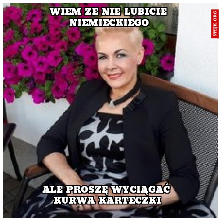 wiem ze nie lubicie niemieckiego