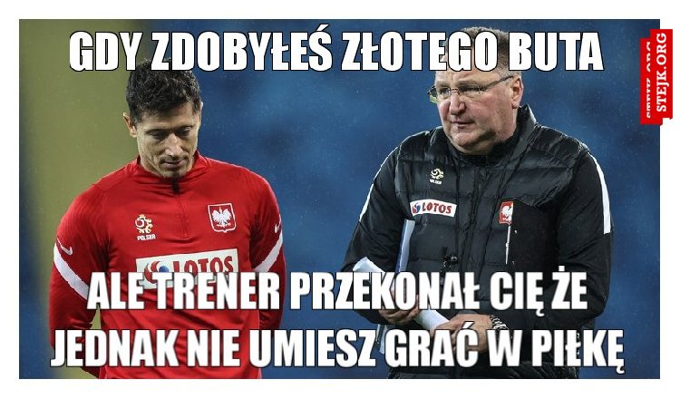 Gdy zdobyłeś złotego Buta