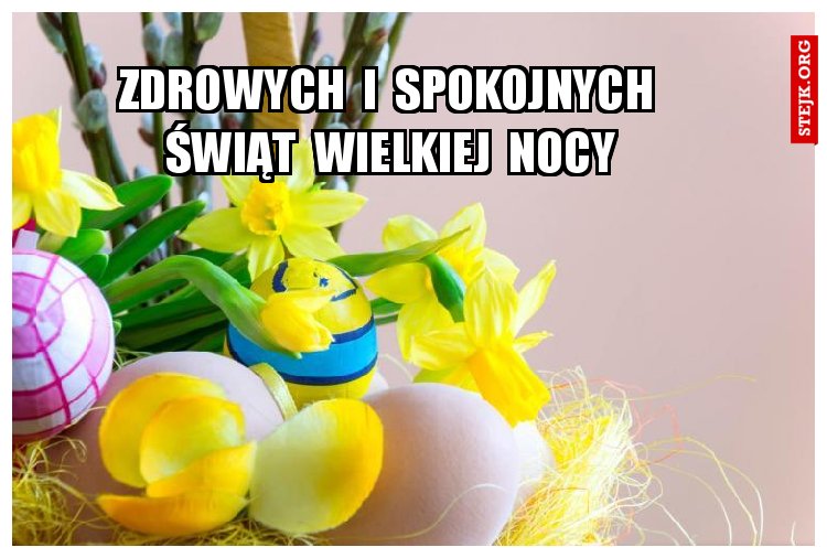 Zdrowych  i  spokojnych  świąt  wielkiej  nocy