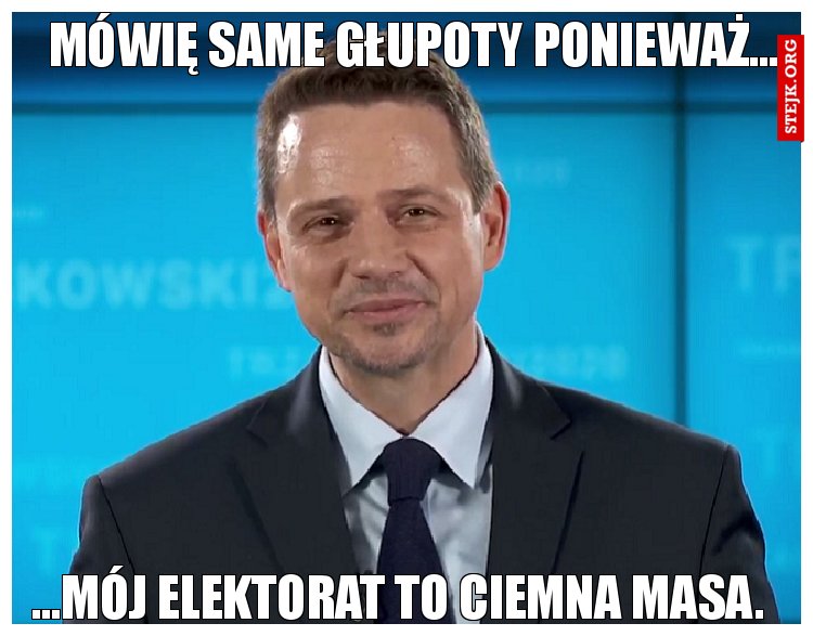 Mówię same głupoty ponieważ...