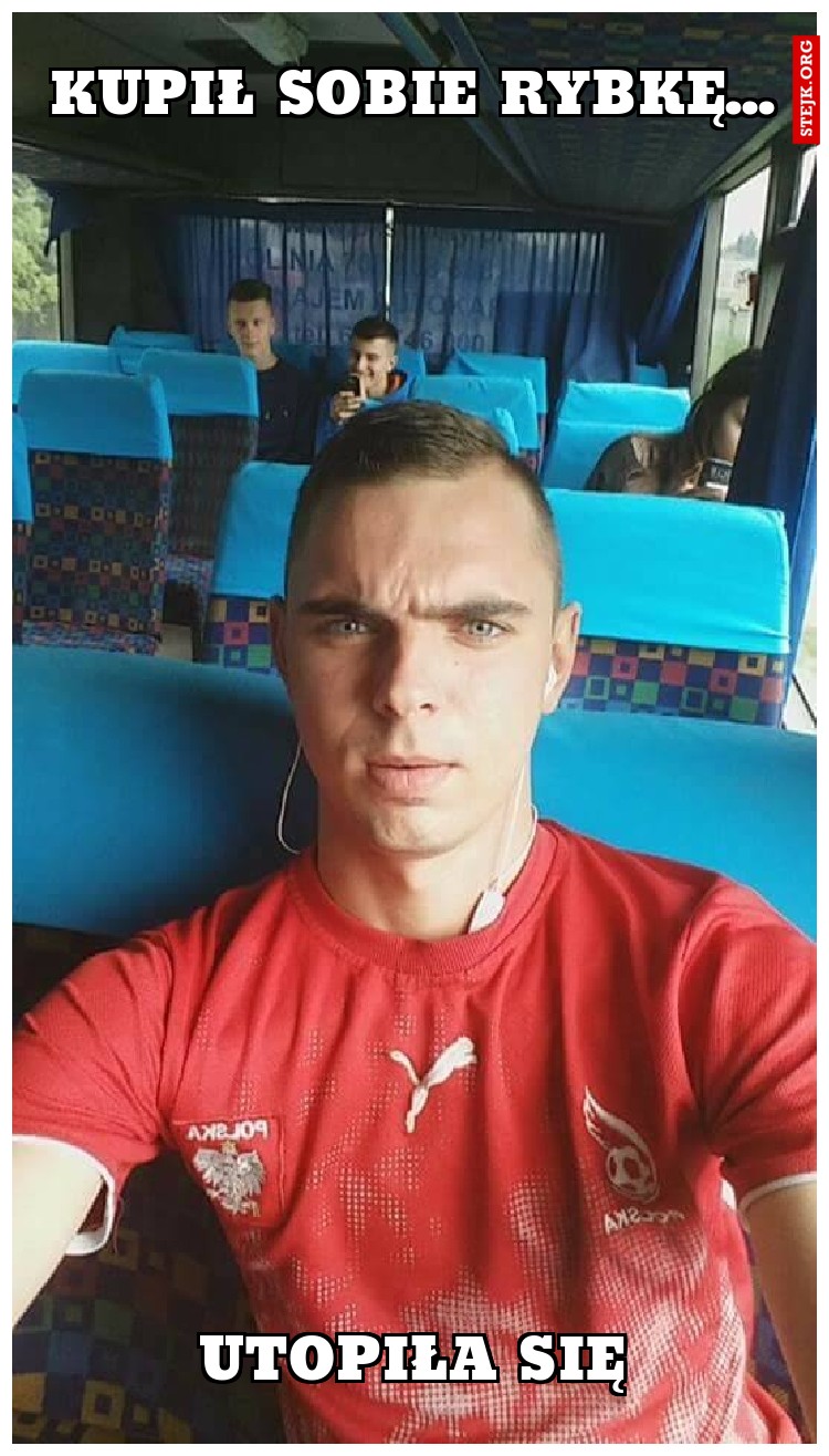 Kupił Sobie rybkę...