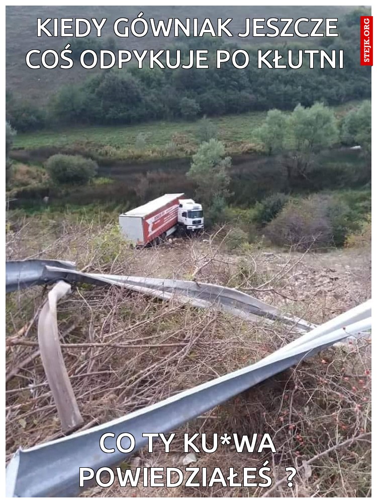 Kiedy gówniak jeszcze coś odpykuje po kłutni 