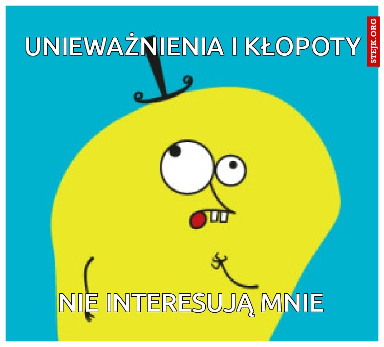 Unieważnienia i Kłopoty