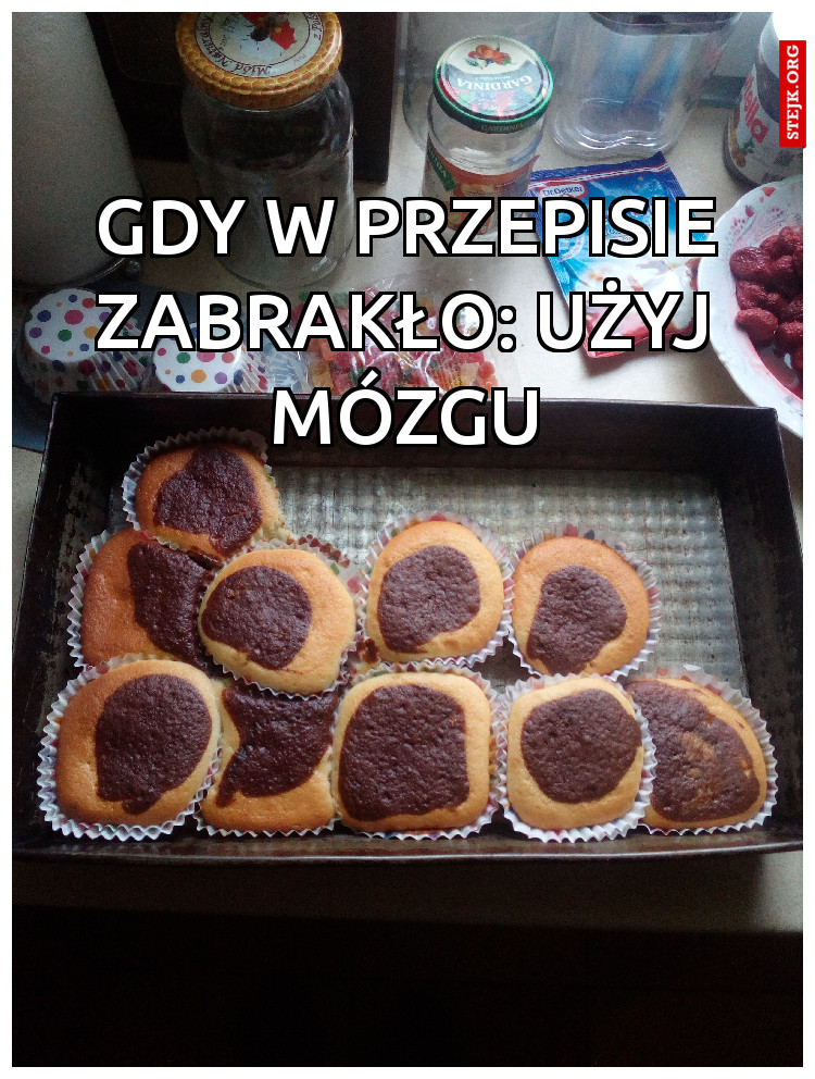 Gdy w przepisie zabrakło: Użyj mózgu