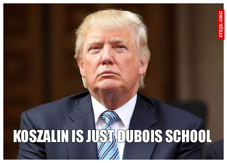 Koszalin is just dubois school