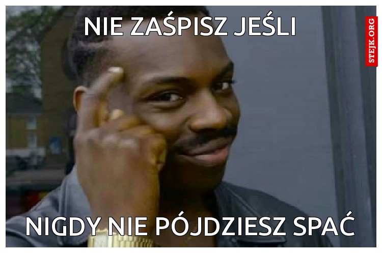 Nie zaśpisz jeśli
